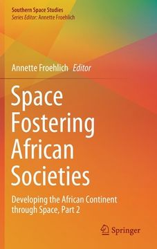 portada Space Fostering African Societies: Developing the African Continent Through Space, Part 2 (en Inglés)