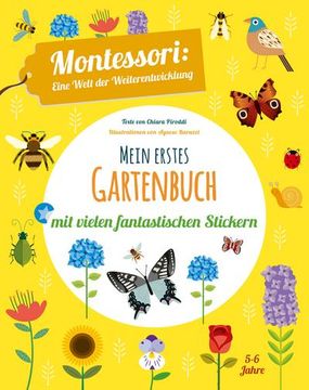 portada Mein Erstes Gartenbuch. Montessori: Eine Welt der Weiterentwicklung. Mit Vielen Fantastischen Stickern. Farben, Formen, Größen Spielerisch Entdecken. Ab 5 Jahren (in German)