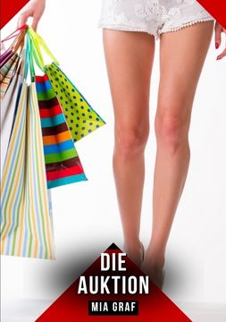 portada Die Auktion: Erotische Geschichten mit explizitem Sex fr Erwachsene.DE (en Alemán)