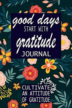 portada Good Days Start With Gratitude: A 52 Week Guide to Cultivate (Gratitude Journal) (en Inglés)