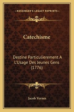 portada Catechisme: Destine Particulierement A L'Usage Des Jeunes Gens (1776) (en Francés)