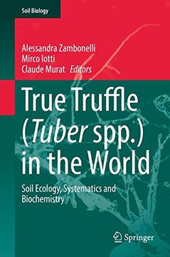 portada True Truffle (Tuber spp.) in the World: Soil Ecology, Systematics and Biochemistry (Soil Biology)