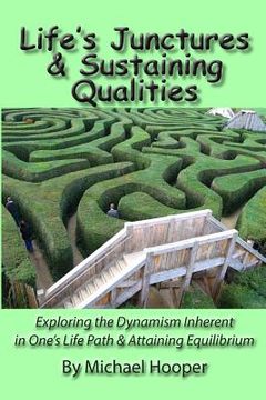 portada Life's Junctures & Sustaining Qualities: Exploring the Dynamism Inherent in One's Life Path & Attaining Equilibrium (in English)