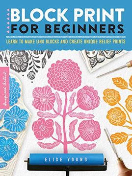 portada Block Print for Beginners: Learn to Make Lino Blocks and Create Unique Relief Prints (2) (Inspired Artist) (en Inglés)