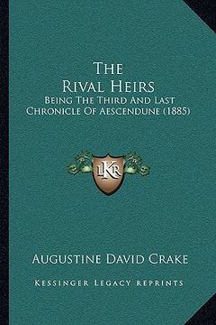 portada the rival heirs: being the third and last chronicle of aescendune (1885) (en Inglés)