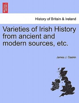 portada varieties of irish history from ancient and modern sources, etc. (en Inglés)