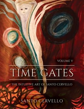 portada Time Gates: Volume V: The Intuitive Art of Santo Cervello