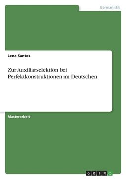 portada Zur Auxiliarselektion bei Perfektkonstruktionen im Deutschen (en Alemán)