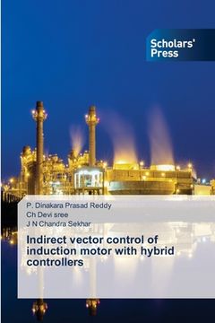 portada Indirect vector control of induction motor with hybrid controllers (en Inglés)