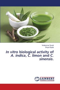 portada In vitro biological activity of A. indica, C. limon and C. sinensis. (en Inglés)