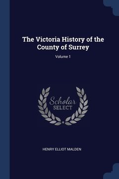portada The Victoria History of the County of Surrey; Volume 1 (en Inglés)
