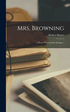 portada Mrs. Browning: a Poet's Work and Its Setting. -- (in English)