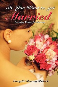 portada so, you want to get married?: preparing women for marriage (en Inglés)