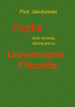 portada Fizyka Byla Wczoraj, Dzisiaj Jest to Uniwersalna Filozofia (en Polaco)
