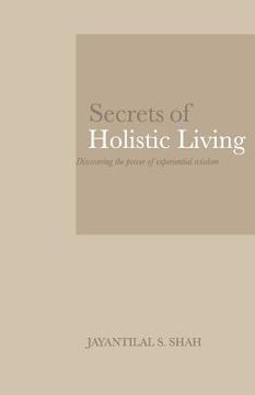 portada Secrets of Holistic Living: Discovering the Power of Experiential Wisdom (in English)