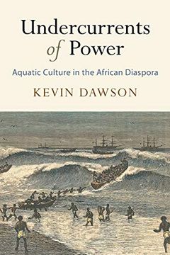 portada Undercurrents of Power: Aquatic Culture in the African Diaspora (The Early Modern Americas) 