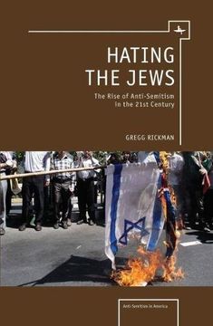portada Hating the Jews: The Rise of Antisemitism in the 21St Century (Antisemitism in America) (en Inglés)