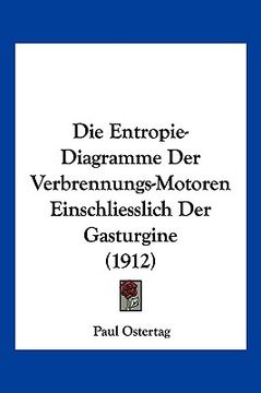 portada Die Entropie-Diagramme Der Verbrennungs-Motoren Einschliesslich Der Gasturgine (1912) (en Alemán)