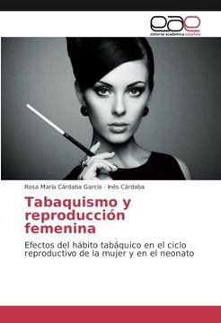 portada Tabaquismo y reproducción femenina: Efectos del hábito tabáquico en el ciclo reproductivo de la mujer y en el neonato