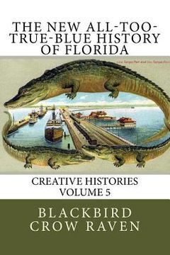 portada The New All-too-True-Blue History of Florida (en Inglés)