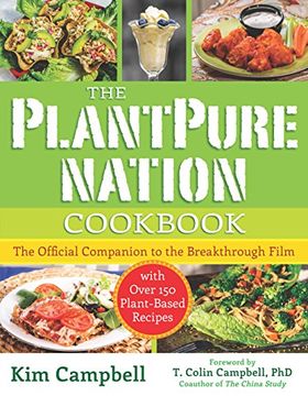 portada The PlantPure Nation Cookbook: The Official Companion Cookbook to the Breakthrough Film...with over 150 Plant-Based Recipes