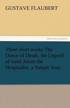portada three short works the dance of death, the legend of saint julian the hospitaller, a simple soul.