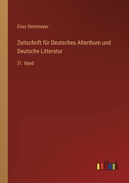 portada Zeitschrift für Deutsches Alterthum und Deutsche Litteratur: 31. Band (in German)