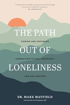 portada The Path Out of Loneliness: Finding and Fostering Connection to God, Ourselves, and One Another