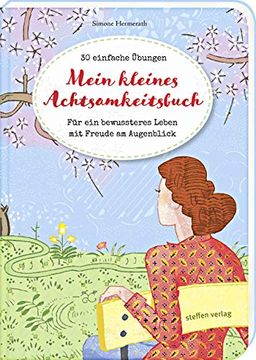portada Mein Kleines Achtsamkeitsbuch: 30 Einfache Übungen - für ein Bewussteres Leben mit Freude am Augenblick (en Alemán)