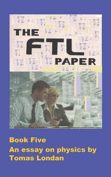 portada The FTL Papers: An essay in both quantum and relativistic physics (en Inglés)