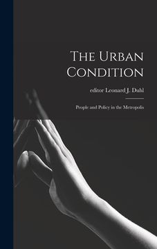 portada The Urban Condition: People and Policy in the Metropolis (in English)