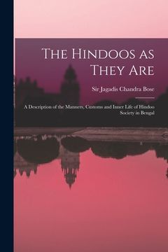 portada The Hindoos as They Are: a Description of the Manners, Customs and Inner Life of Hindoo Society in Bengal (en Inglés)