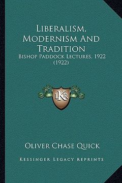 portada liberalism, modernism and tradition: bishop paddock lectures, 1922 (1922) (en Inglés)