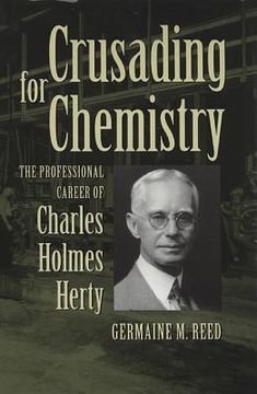 portada crusading for chemistry: the professional career of charles holmes herty (en Inglés)