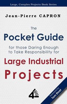 portada the pocket guide for large industrial projects (for those daring enough to take responsibility for them) (en Inglés)