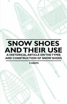 portada snow shoes and their use - a historical article on the types and construction of snow shoes (en Inglés)