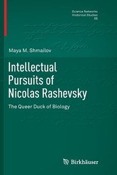 portada Intellectual Pursuits of Nicolas Rashevsky: The Queer Duck of Biology (in English)