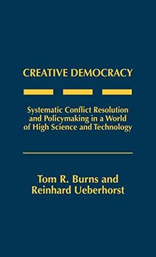 portada Creative Democracy: Systematic Conflict Resolution and Policymaking in a World of High Science and Technology (en Inglés)