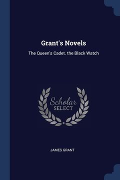 portada Grant's Novels: The Queen's Cadet. the Black Watch (en Inglés)