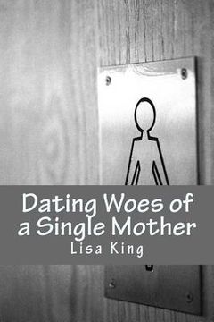 portada Dating Woes of a Single Mother (en Inglés)