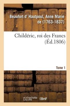 portada Childéric, Roi Des Francs. Tome 1 (en Francés)