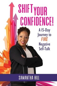 portada Shift Your Confidence!: A 15-Day Journey to FIRE Negative Self-Talk (en Inglés)