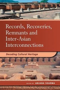 portada Records, Recoveries, Remnants and Inter-Asian Interconnections: Decoding Cultural Heritage (in English)