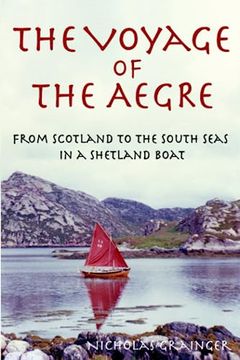 portada The Voyage of the Aegre: From Scotland to the South Seas in a Shetland Boat (en Inglés)
