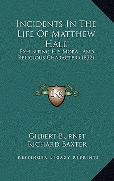 portada incidents in the life of matthew hale: exhibiting his moral and religious character (1832) (en Inglés)