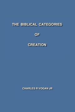 portada The Biblical Categories of Creation (en Inglés)