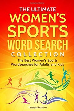 portada The Ultimate Women’S Sports Word Search Collection: The Best Women’S Sports Wordsearches for Adults and Kids (in English)
