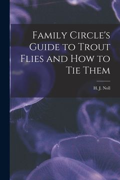 portada Family Circle's Guide to Trout Flies and How to Tie Them (en Inglés)