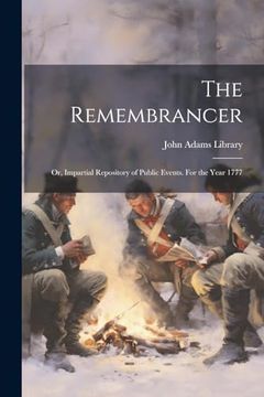 portada The Remembrancer: Or, Impartial Repository of Public Events. For the Year 1777 (en Inglés)