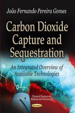 portada Carbon Dioxide Capture and Sequestration: An Integrated Overview of Available Technologies (Chemical Engineering Methods and Technology)